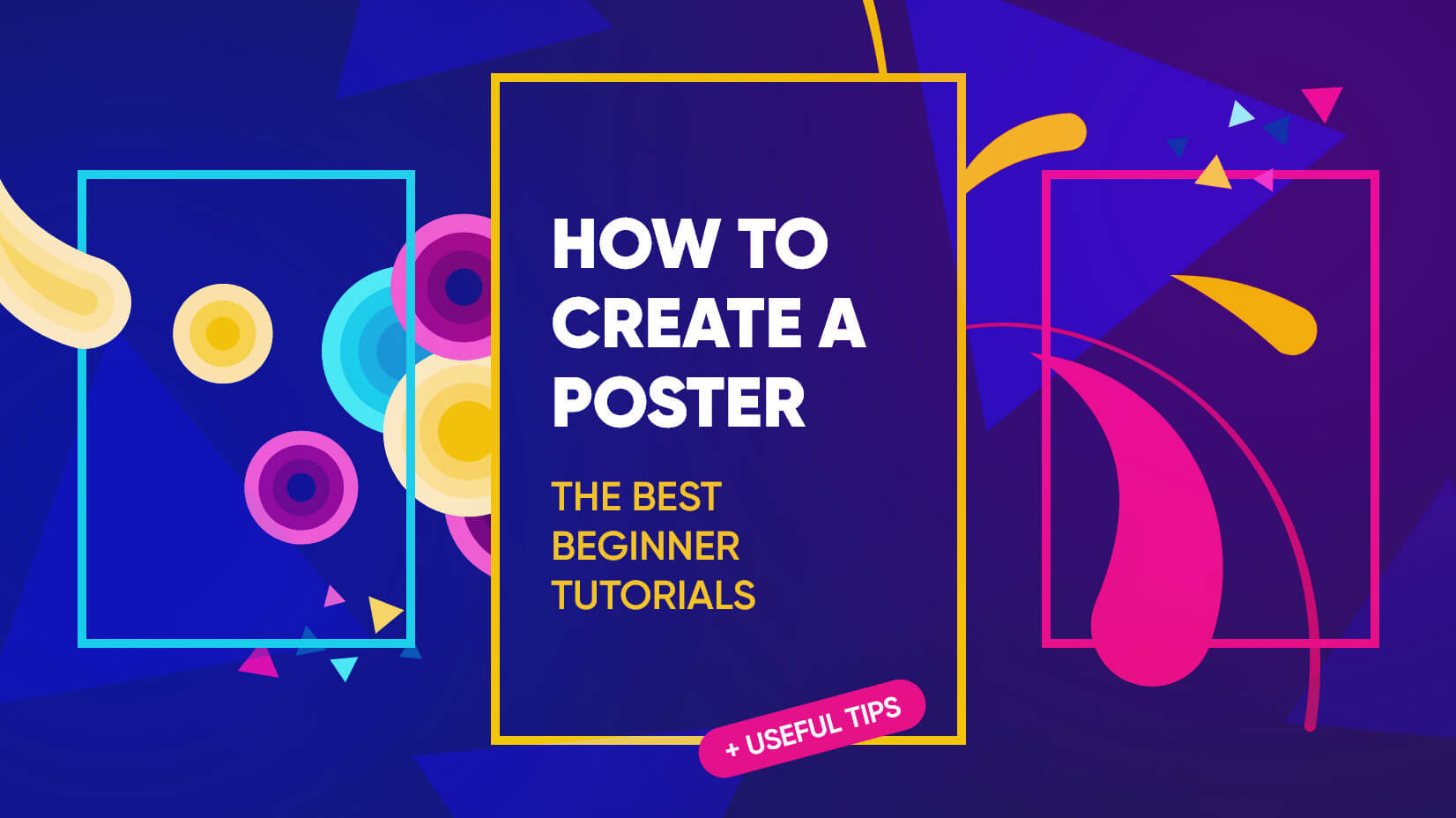 How to Create a Poster: The Best Beginner Tutorials + Useful Tips